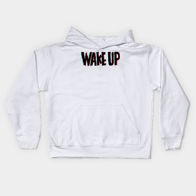 Wake up Kids Hoodie by barmalisiRTB